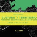 Encuentro: Cultura y Territorio. Proyectos creativos para hacer ciudad